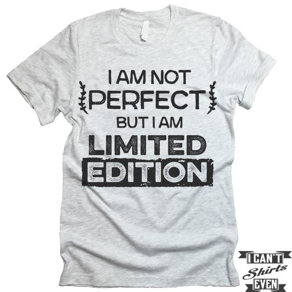 I May Not Be Perfect But I Am Limited Edition Shirt, Personalized