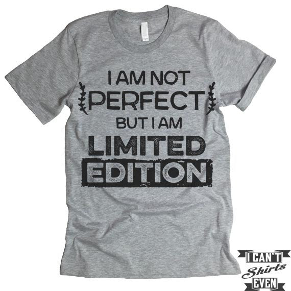 I may not look perfect but I'm honest,loving and real T-shirt