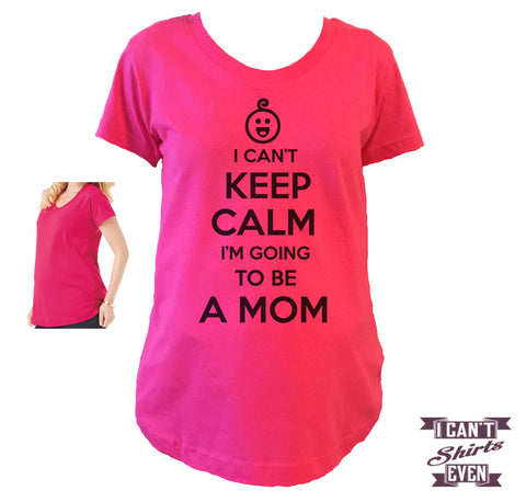 Maternity – I Can't Even Shirts